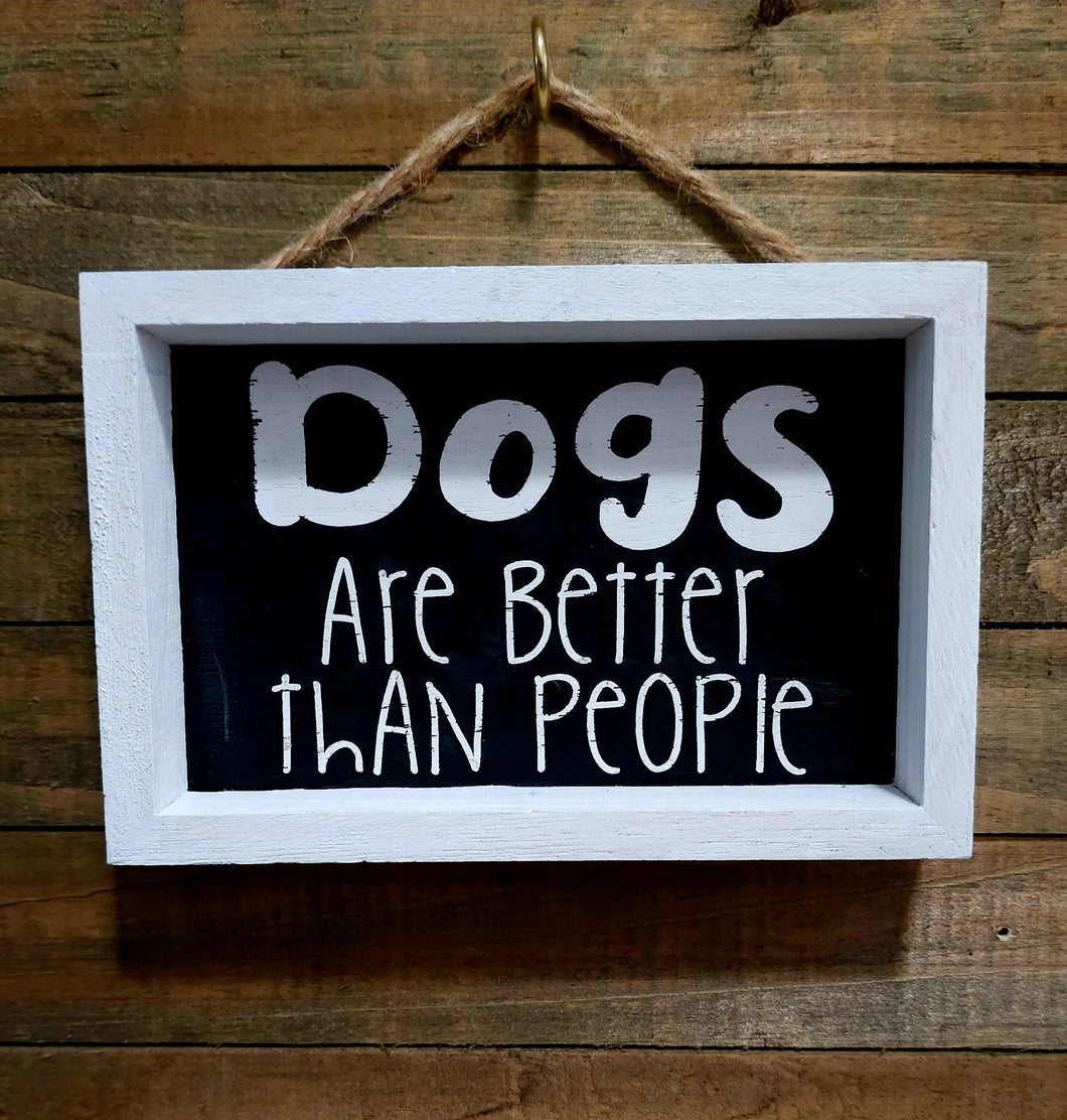 Dogs are Better Rustic Sign